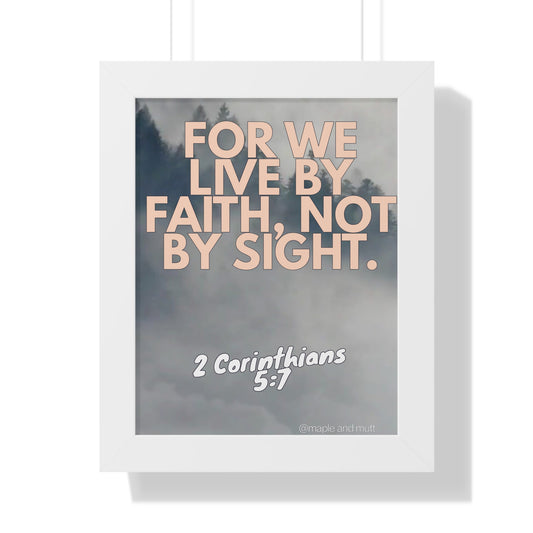 Framed Poster — "For We Live by Faith, Not by Sight" (2 Corinthians 5:7) Inspirational Wall Art