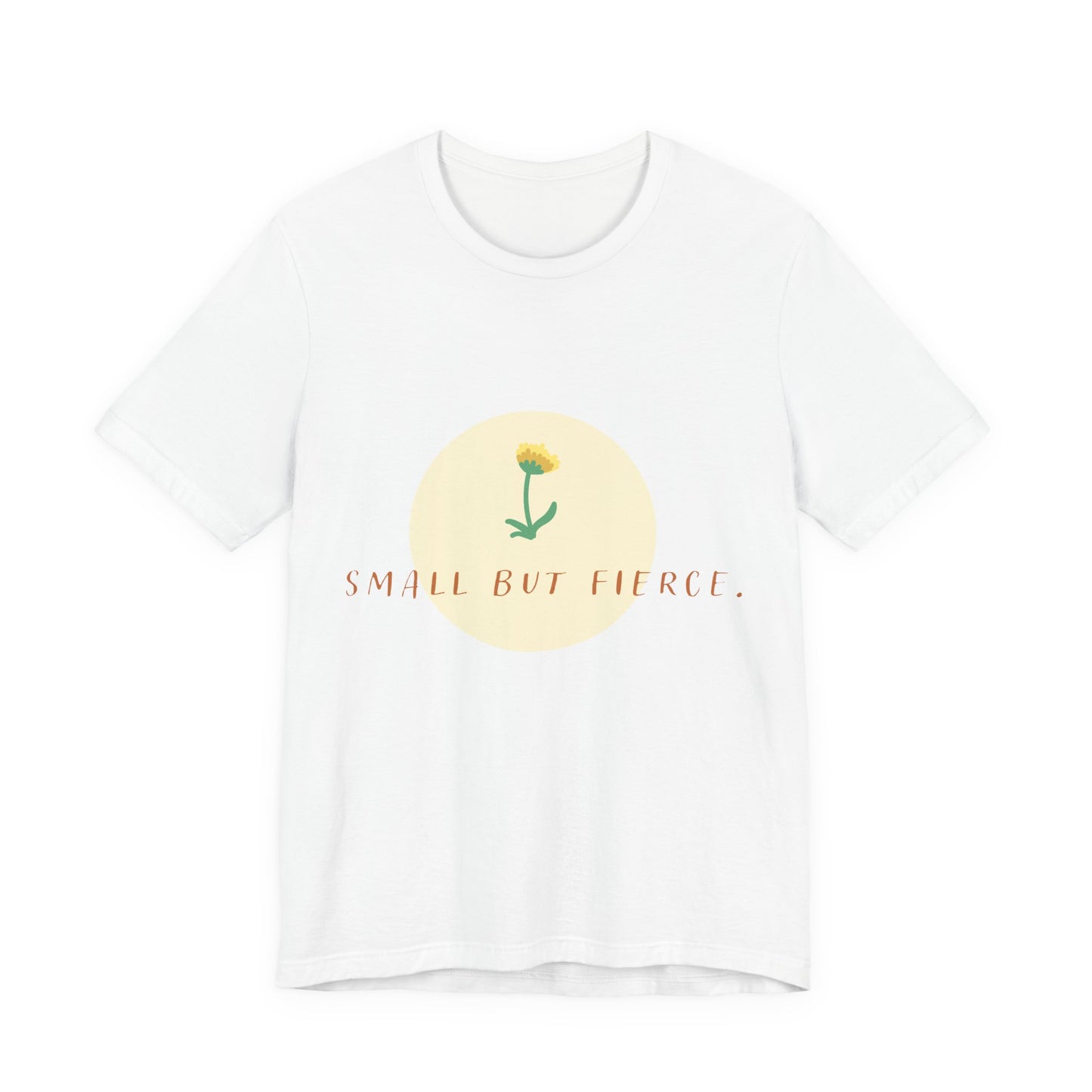 Small But Fierce Tee — Dandelion Graphic Short Sleeve Shirt