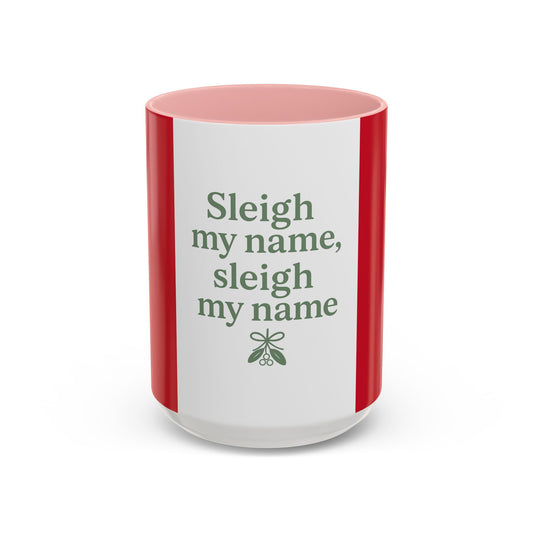 Funny Christmas Coffee Mug – “Sleigh my name, sleigh my name” Holiday Accent Mug