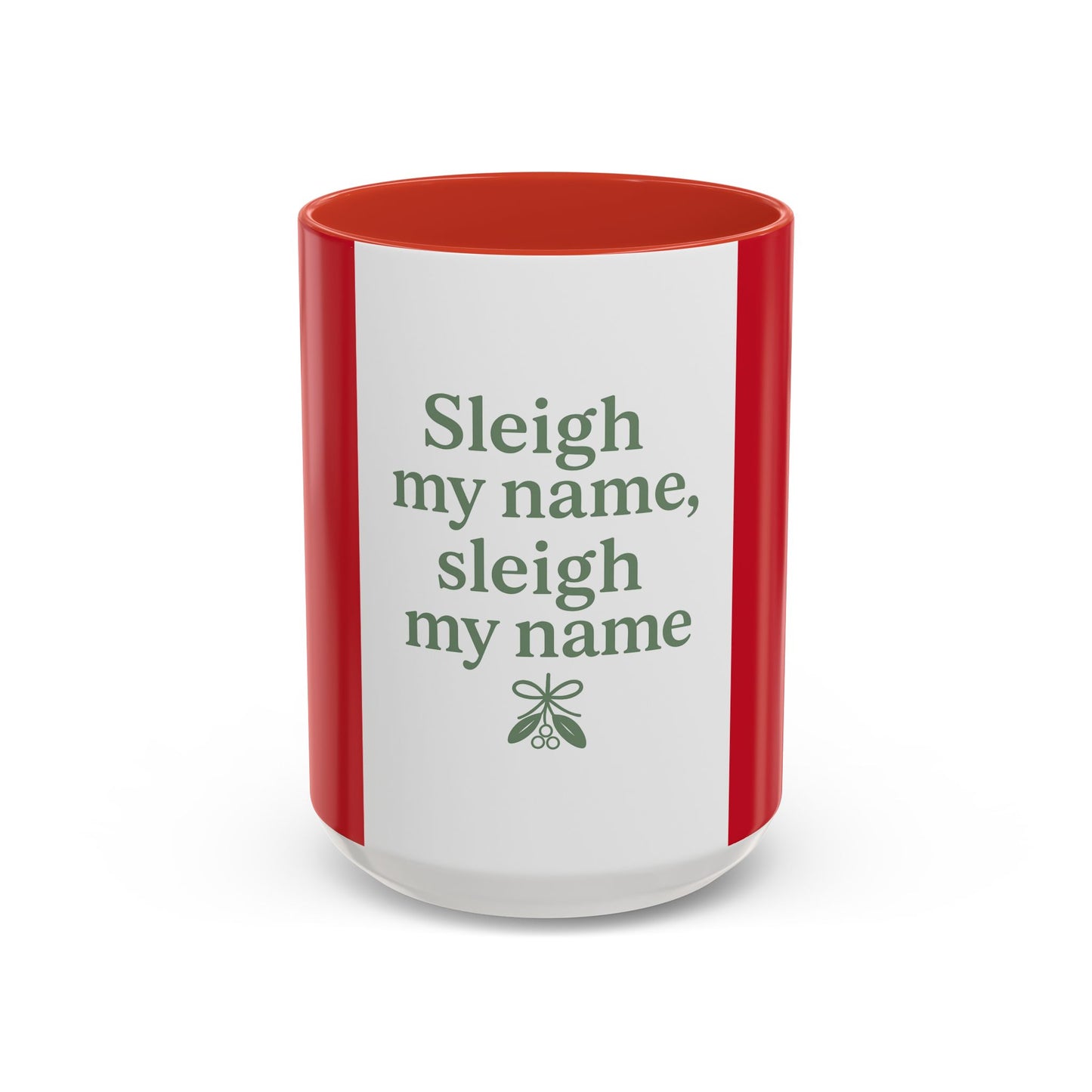 Funny Christmas Coffee Mug – “Sleigh my name, sleigh my name” Holiday Accent Mug