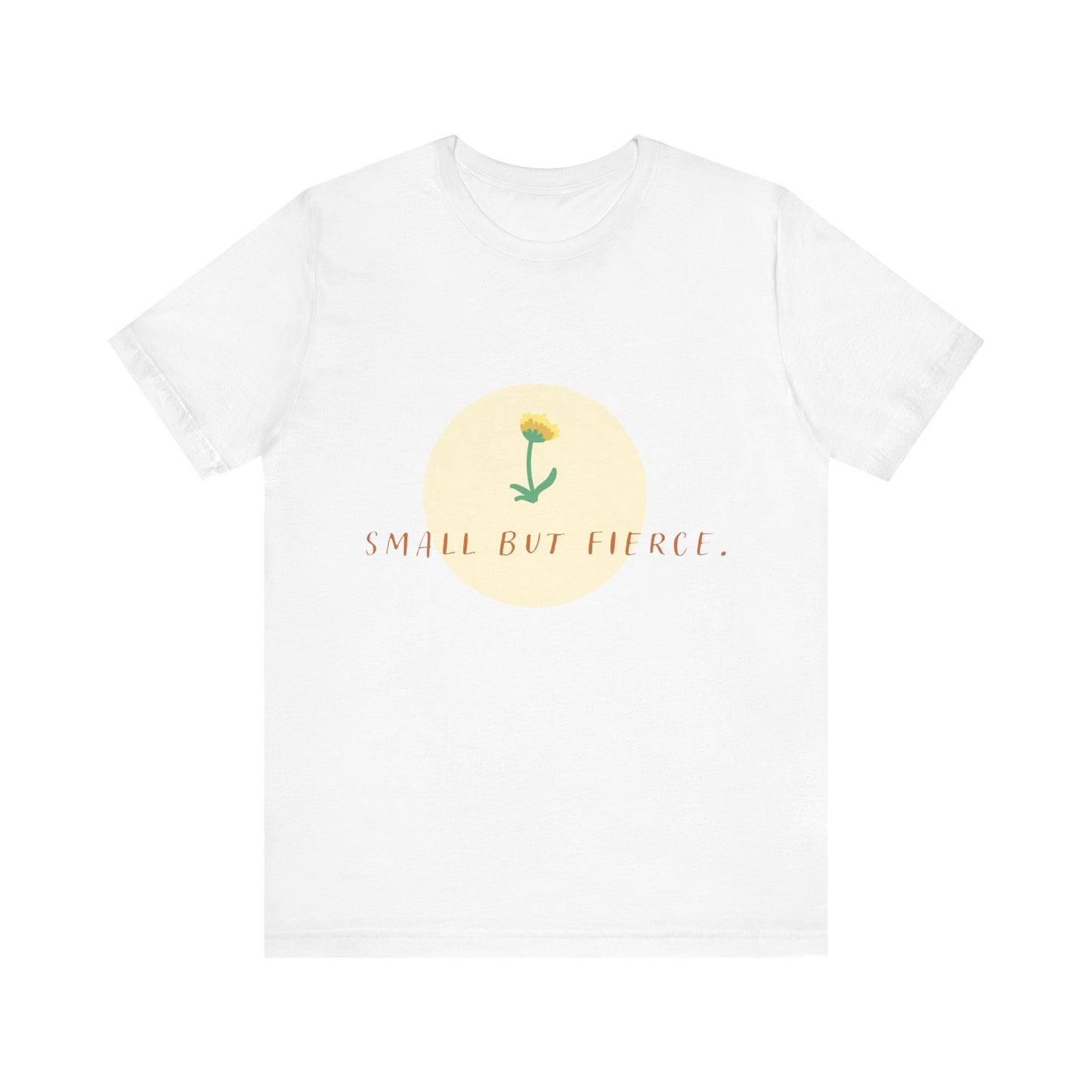 Small But Fierce Tee — Dandelion Graphic Short Sleeve Shirt