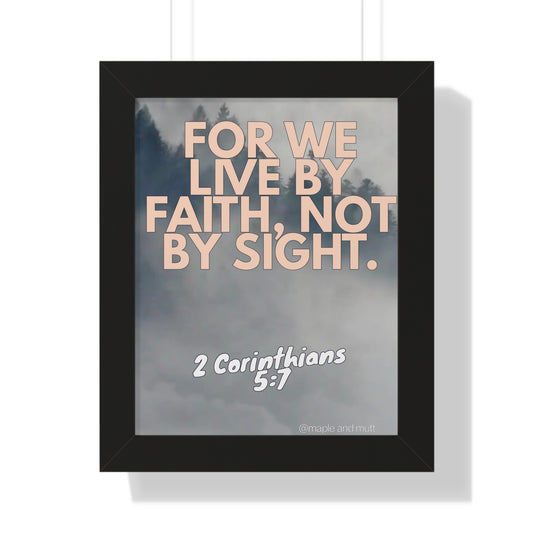 Framed Poster — "For We Live by Faith, Not by Sight" (2 Corinthians 5:7) Inspirational Wall Art
